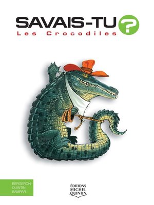 cover image of Savais-tu?--En couleurs 10--Les Crocodiles